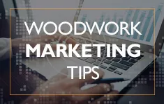 Blog Post: Marketing Tips for Your Woodworking Company